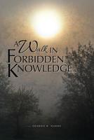 A Walk in Forbidden Knowledge 1545637946 Book Cover