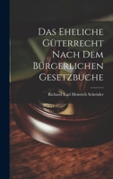 Das Eheliche Güterrecht Nach dem Bürgerlichen Gesetzbuche 1021996483 Book Cover