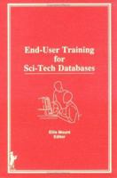 End-user Training for Sci-Tech Databases (Science and Technology Libraries, Vol 10) 0866569634 Book Cover