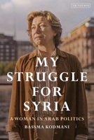 My Struggle for Syria : A Woman in Arab Politics 0755658205 Book Cover