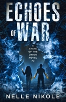 Echoes of War: A State of the Union Novel #2 B0CT3YYDRH Book Cover