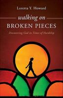 Walking on Broken Pieces: Discovering God in Times of Hardship 1641512741 Book Cover