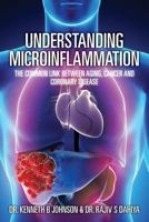 Understanding Microinflammation: The Common Link Between Aging, Cancer and Coronary Disease 1482735385 Book Cover