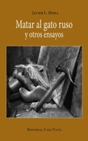 Matar al gato ruso y otros ensayos B09TV8H2RC Book Cover
