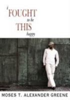 I Fought to Be THIS Happy 0972308121 Book Cover