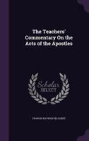 The teachers' commentary on the Acts of the Apostles 1013354230 Book Cover