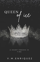 Queen of Ice: A Heart Frozen in Time B0CL3CHJF1 Book Cover