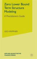 Zero Lower Bound Term Structure Modeling: A Practitioner's Guide 1137408324 Book Cover