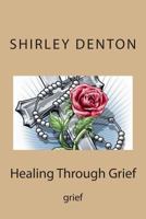 Healing Through Grief: grief 1500909661 Book Cover