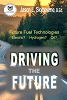 Driving the Future: The Transition from EV to H2V, Electric, Hydrogen or Both? The hydrogen revolution is upon the world but the disasters of the past are haunting. B0DNM8MYXZ Book Cover