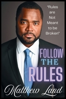 Follow The Rules: Rules are not meant to be broken B0GHZFHMR3 Book Cover