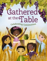 Gathered at the Table: Celebrating Communion 0310155363 Book Cover