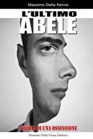 L'Ultimo Abele: Storia Di Un'ossessione 1519507267 Book Cover
