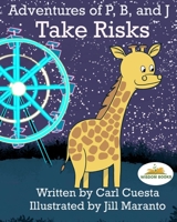Adventures of P, B, and J: Take Risks B08RGYSY9C Book Cover