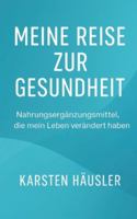 Meine Reise zur Gesundheit: Nahrungsergänzungsmittel, die mein Leben verändert haben (German Edition) B0G4RLJJNS Book Cover