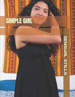 SIMPLE GIRL: Sensual stills (EROTIC GALLERIES) B0HCLRFC78 Book Cover