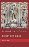 La malédiction de l'oeuvre: Roman alchimique (French Edition) 2322640654 Book Cover