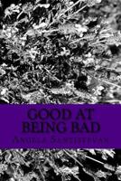 Good at Being Bad 1522973885 Book Cover