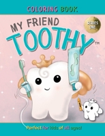 My Friend Toothy - Coloring Book for all ages: Series One 1998761061 Book Cover