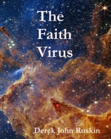 The Faith Virus: Faith belongs to the childhood of mankind B0BR1T4FHN Book Cover