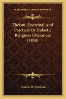 Theism, Doctrinal and Practical; or, Didactic Religious Utterances 0469675357 Book Cover