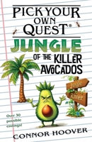 Pick Your Own Quest: Jungle of the Killer Avocados 1949717518 Book Cover