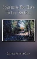 Sometimes You Have to Let 'em Go... 1449039464 Book Cover