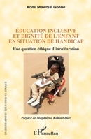 Éducation inclusive et dignité de l'enfant en situation de handicap: Une question éthique d’inculturation (Enseignement Et Éducation En Afrique) (French Edition) 2336489767 Book Cover