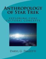 Anthropology of Star Trek: Exploring Core Cultural Concepts 1535110384 Book Cover