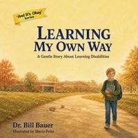 Learning My Own Way: A Gentle Story About Learning Disabilities (“And It’s Okay” Series – Children’s Social & Emotional Learning (Disability Awareness)) B0HDTG5SNT Book Cover