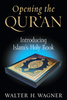 Opening the Qur'an: Introducing Islam's Holy Book 0268044228 Book Cover