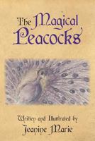 The Magical Peacocks 1491028572 Book Cover