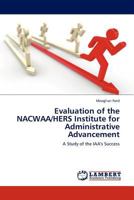 Evaluation of the NACWAA/HERS Institute for Administrative Advancement: A Study of the IAA's Success 3845424370 Book Cover