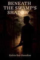 Beneath the Swamp's Shadow 1300402024 Book Cover