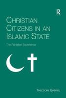 Christian Citizens in an Islamic State: The Pakistan Experience (Live Questions in Ethics and M) 0754660362 Book Cover