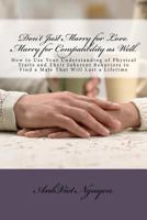 Don't Just Marry for Love. Marry for Compatibility as Well.: How to Use Your Understanding of Physical Traits and Their Inherent Behaviors to Find a Mate That Will Last a Lifetime 146816502X Book Cover