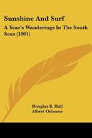 Sunshine and Surf: A Year's Wanderings in the South Seas 1022836862 Book Cover