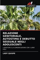 Relazione Genitoriale, Autostima E Debutto Sessuale Negli Adolescenti 6204087932 Book Cover
