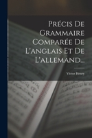 Précis De Grammaire Comparée De L'anglais Et De L'allemand... 1018771476 Book Cover