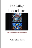 The Call of Issachar: The Call for End-Time Discernment 1601413246 Book Cover