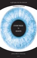 Eyewitness to Heaven - Expanded Second Edition 1683013689 Book Cover