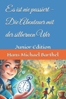 Es ist nie passiert - Die Abenteuer mit der silbernen Uhr: Junior Edition B0F32R4RJV Book Cover