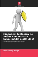 Blindagem biológica de betões com mistura baixa, média e alta de Z (Portuguese Edition) 6209614760 Book Cover