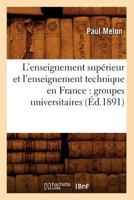 L'Enseignement Supa(c)Rieur Et L'Enseignement Technique En France: Groupes Universitaires (A0/00d.1891) 2012677584 Book Cover
