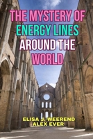 The Mystery of Energy Lines Around the World B0FLKCTMXT Book Cover