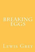 Breaking Eggs 1453755853 Book Cover