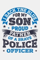 I Back The Blue For My Son Proud Father of a Brave Police Officer: Police Lined Notebook, Journal, Organizer, Diary, Composition Notebook, Gifts for Police Men and Women 1708516395 Book Cover