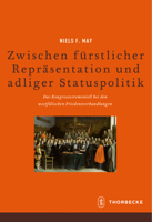 Zwischen Furstlicher Reprasentation Und Adliger Statuspolitik: Das Kongresszeremoniell Bei Den Westfalischen Friedensverhandlungen 3799574735 Book Cover