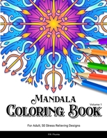 Mandala Coloring Book For Adult, 50 Stress Relieving Designs, Volume 1: Perfect Unique Gift Ideas for Fellow Coloring Enthusiasts B08NS9J1ZW Book Cover