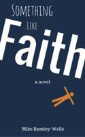 Something Like Faith 0578622181 Book Cover